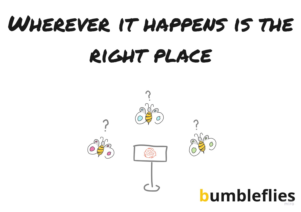 Wherever it happens is the right place